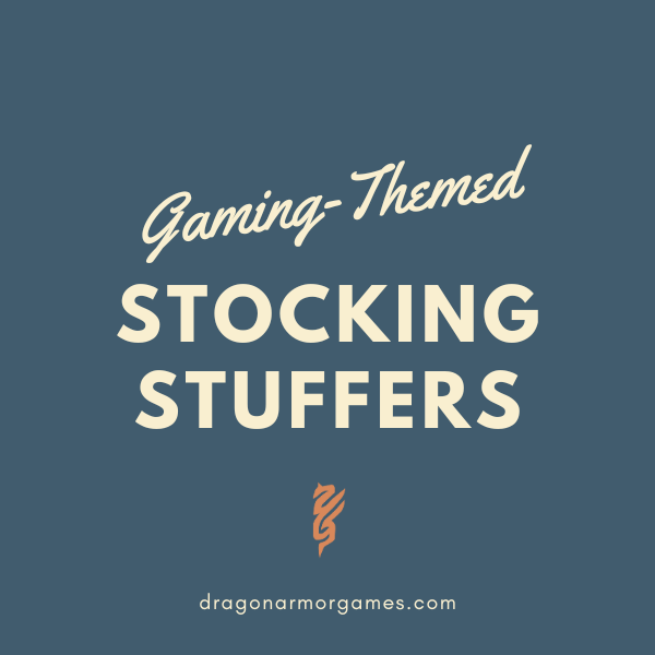 Stocking Stuffers - Dragon Armor Games